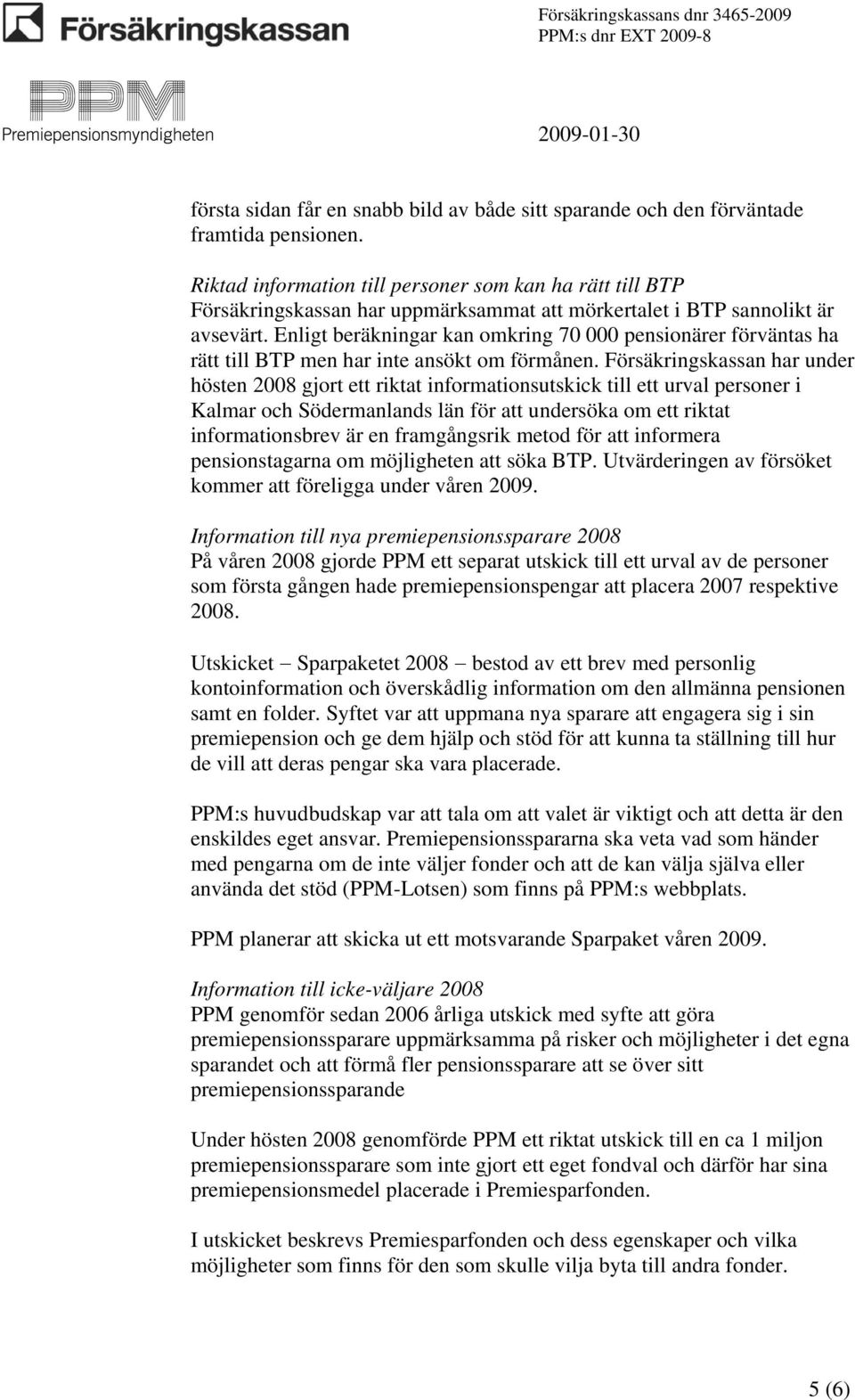 Enligt beräkningar kan omkring 70 000 pensionärer förväntas ha rätt till BTP men har inte ansökt om förmånen.