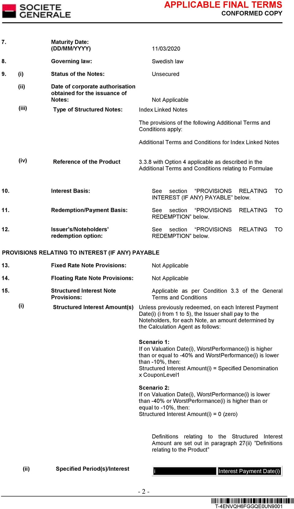 following Additional Terms and Conditions apply: Additional Terms and Conditions for Index Linked Notes (iv) Reference of the Product 3.