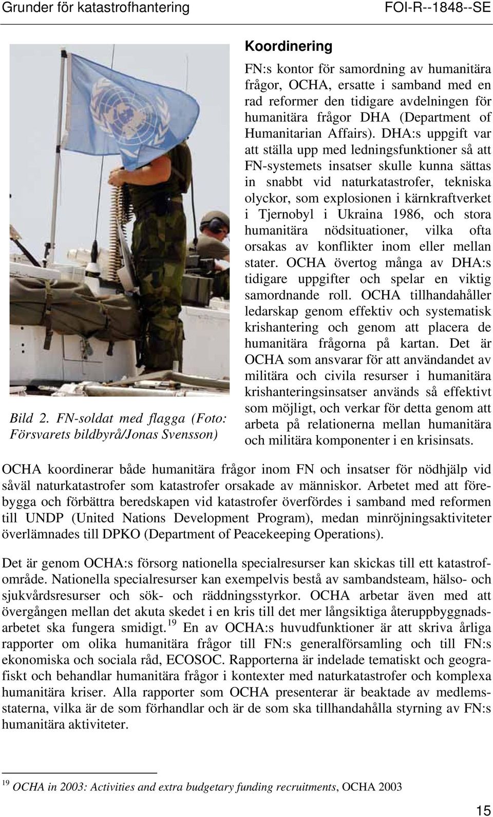avdelningen för humanitära frågor DHA (Department of Humanitarian Affairs).