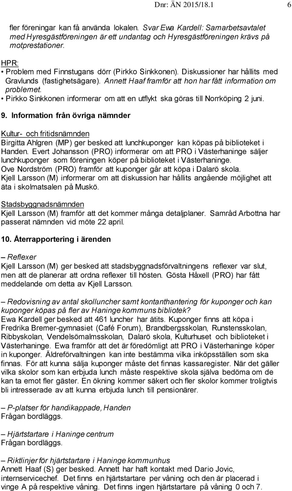 Pirkko Sinkkonen informerar om att en utflykt ska göras till Norrköping 2 juni. 9.