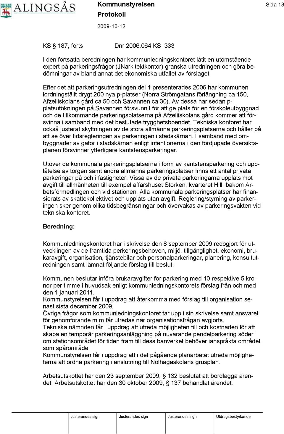 ekonomiska utfallet av fö rslaget.