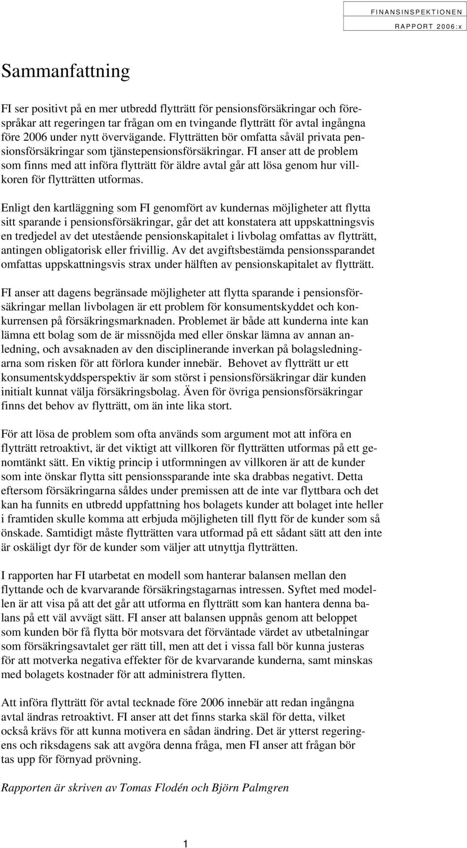 FI anser att de problem som finns med att införa flytträtt för äldre avtal går att lösa genom hur villkoren för flytträtten utformas.