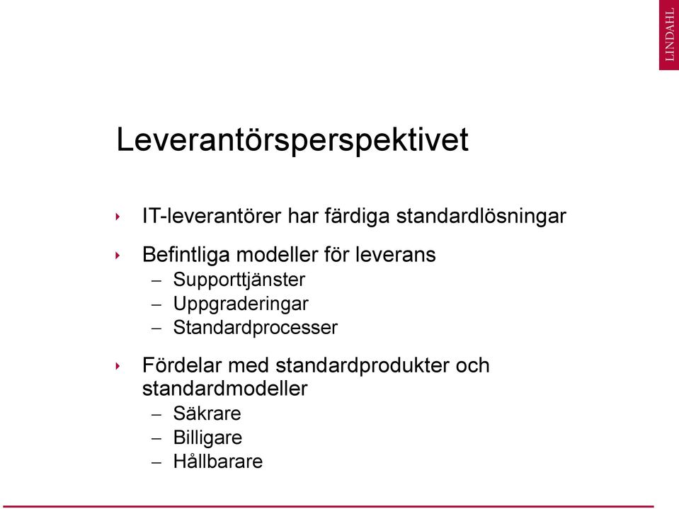 Supporttjänster Uppgraderingar Standardprocesser Fördelar