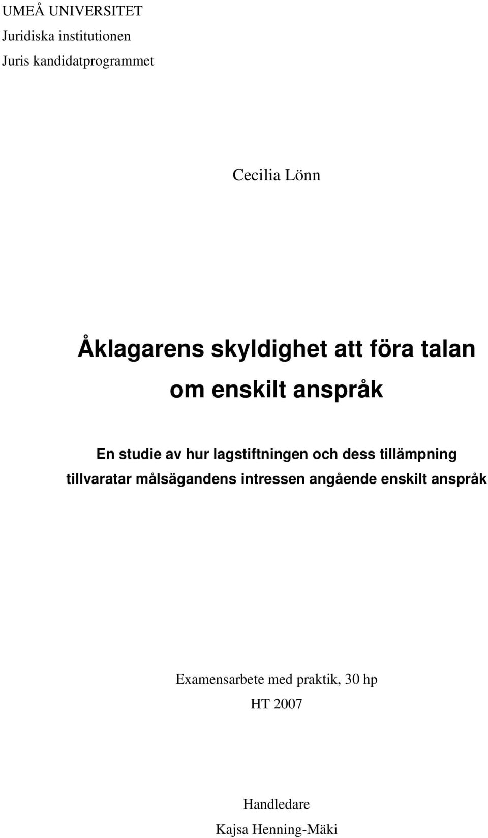 lagstiftningen och dess tillämpning tillvaratar målsägandens intressen angående