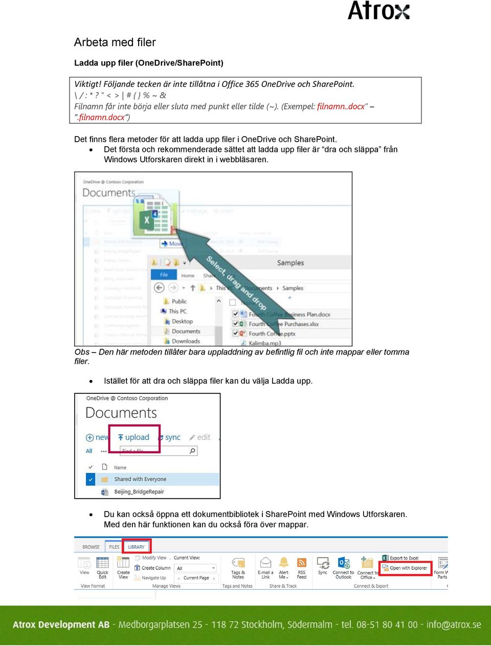 Det första och rekommenderade sättet att ladda upp filer är dra och släppa från Windows Utforskaren direkt in i webbläsaren.