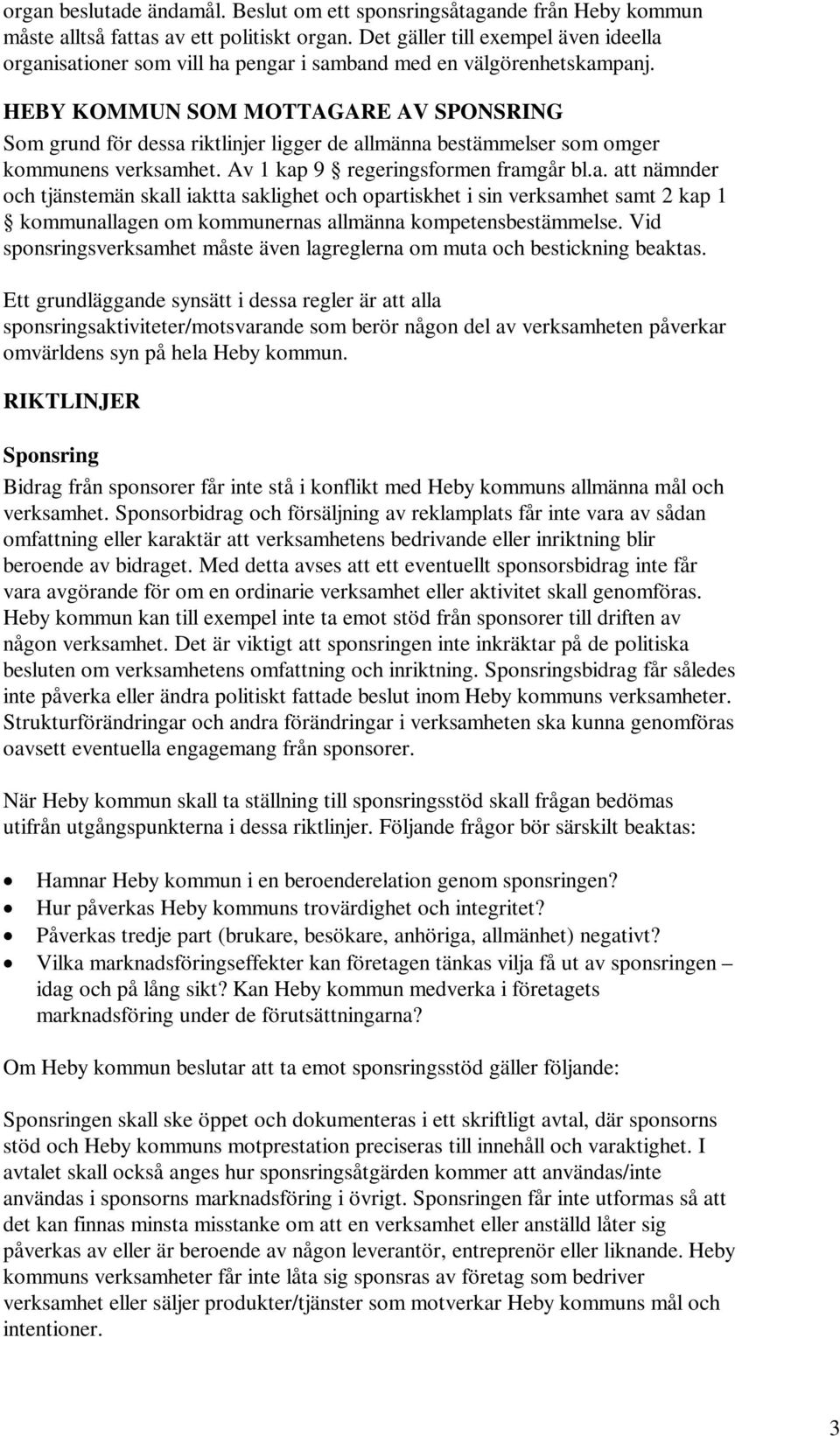 HEBY KOMMUN SOM MOTTAGARE AV SPONSRING Som grund för dessa 