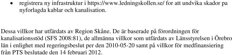 Dessa villkor har utfärdats av Region Skåne.
