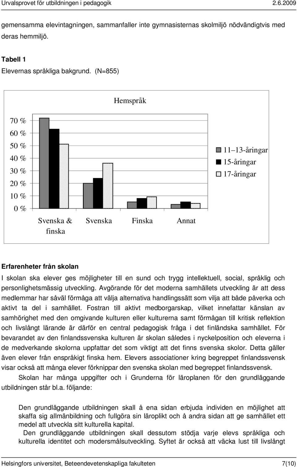 sund och trygg intellektuell, social, språklig och personlighetsmässig utveckling.