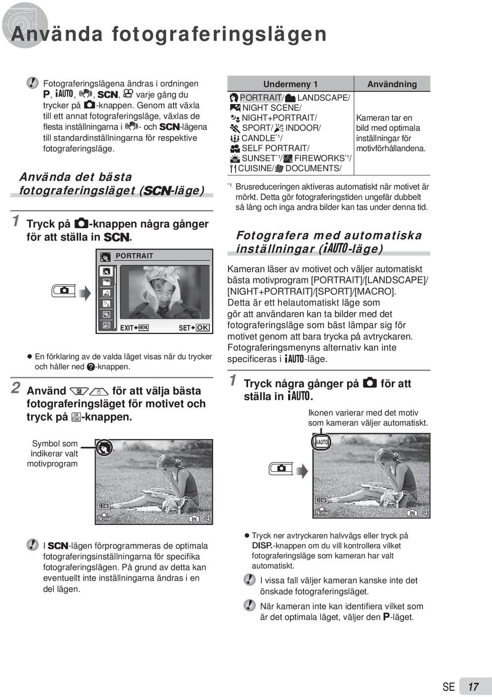 Använda det bästa fotograferingsläget ( s-läge) 1 Tryck på K-knappen några gånger för att ställa in s.