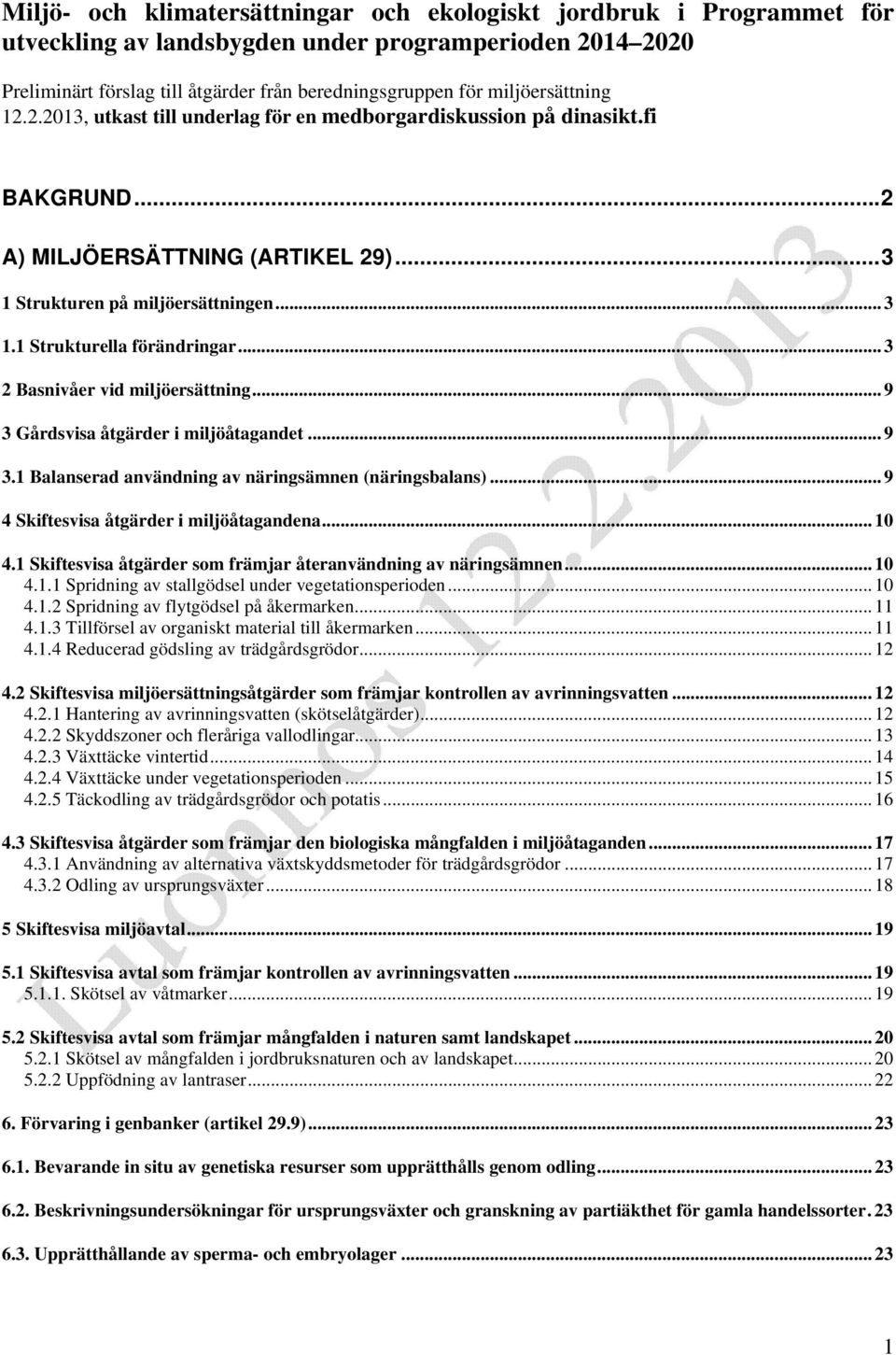 1 Strukturella förändringar... 3 2 Basnivåer vid miljöersättning... 9 3 Gårdsvisa åtgärder i miljöåtagandet... 9 3.1 Balanserad användning av näringsämnen (näringsbalans).