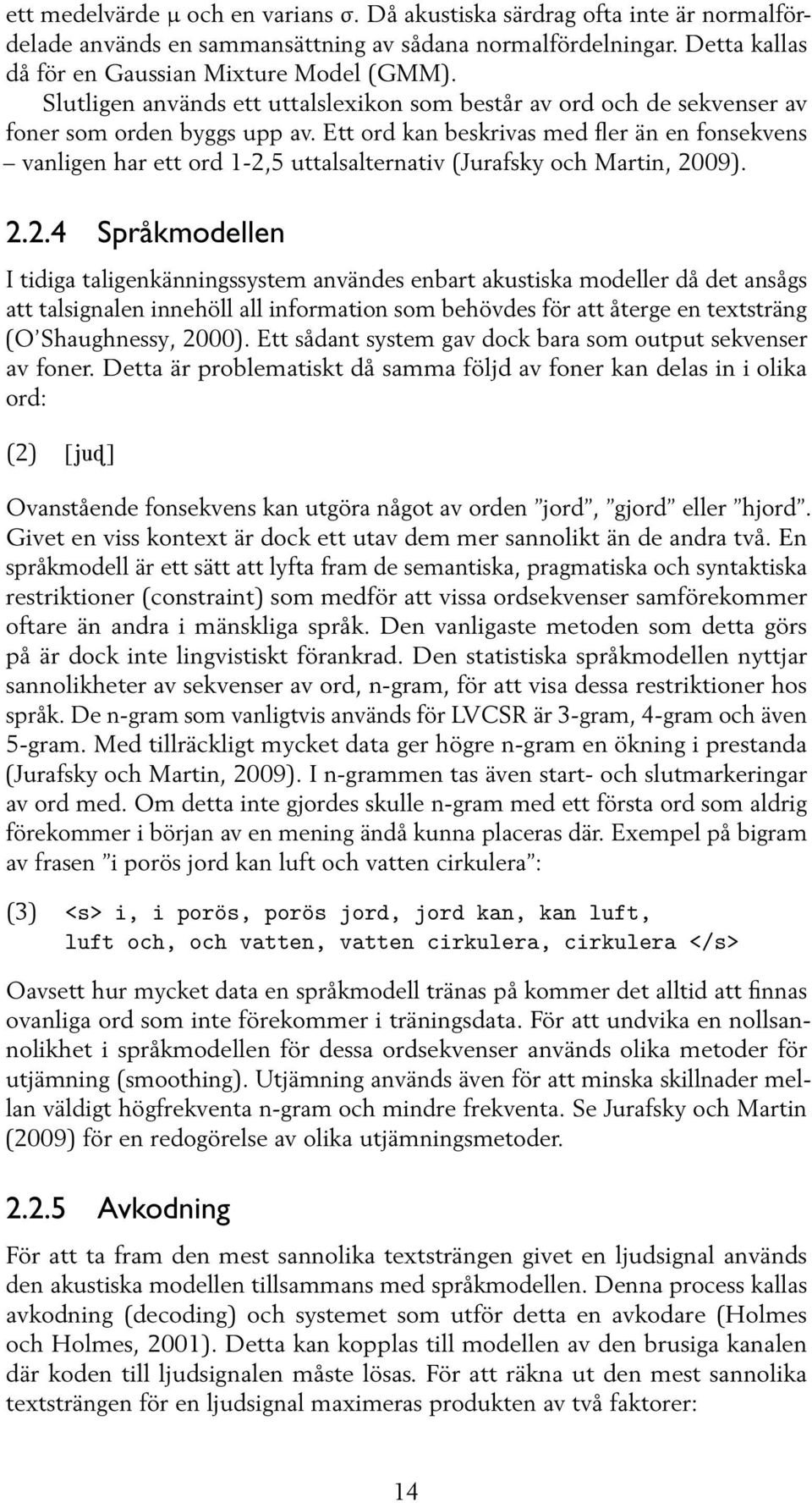 Ett ord kan beskrivas med fler än en fonsekvens vanligen har ett ord 1-2,