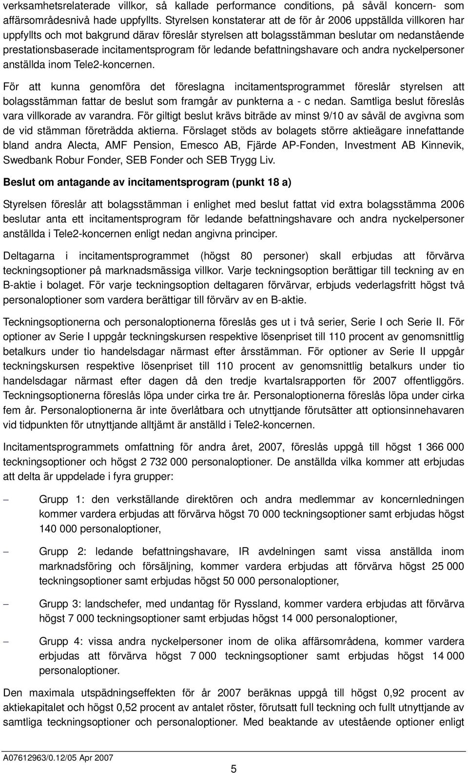 för ledande befattningshavare och andra nyckelpersoner anställda inom Tele2-koncernen.