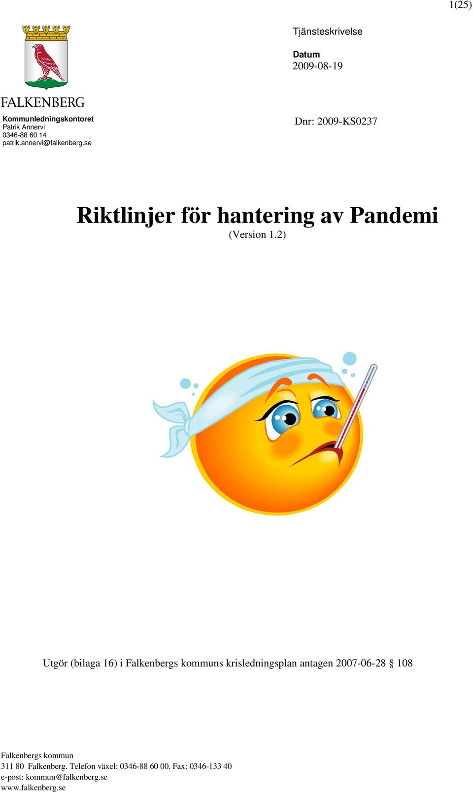 se Dnr: 2009-KS0237 Riktlinjer för hantering av Pandemi