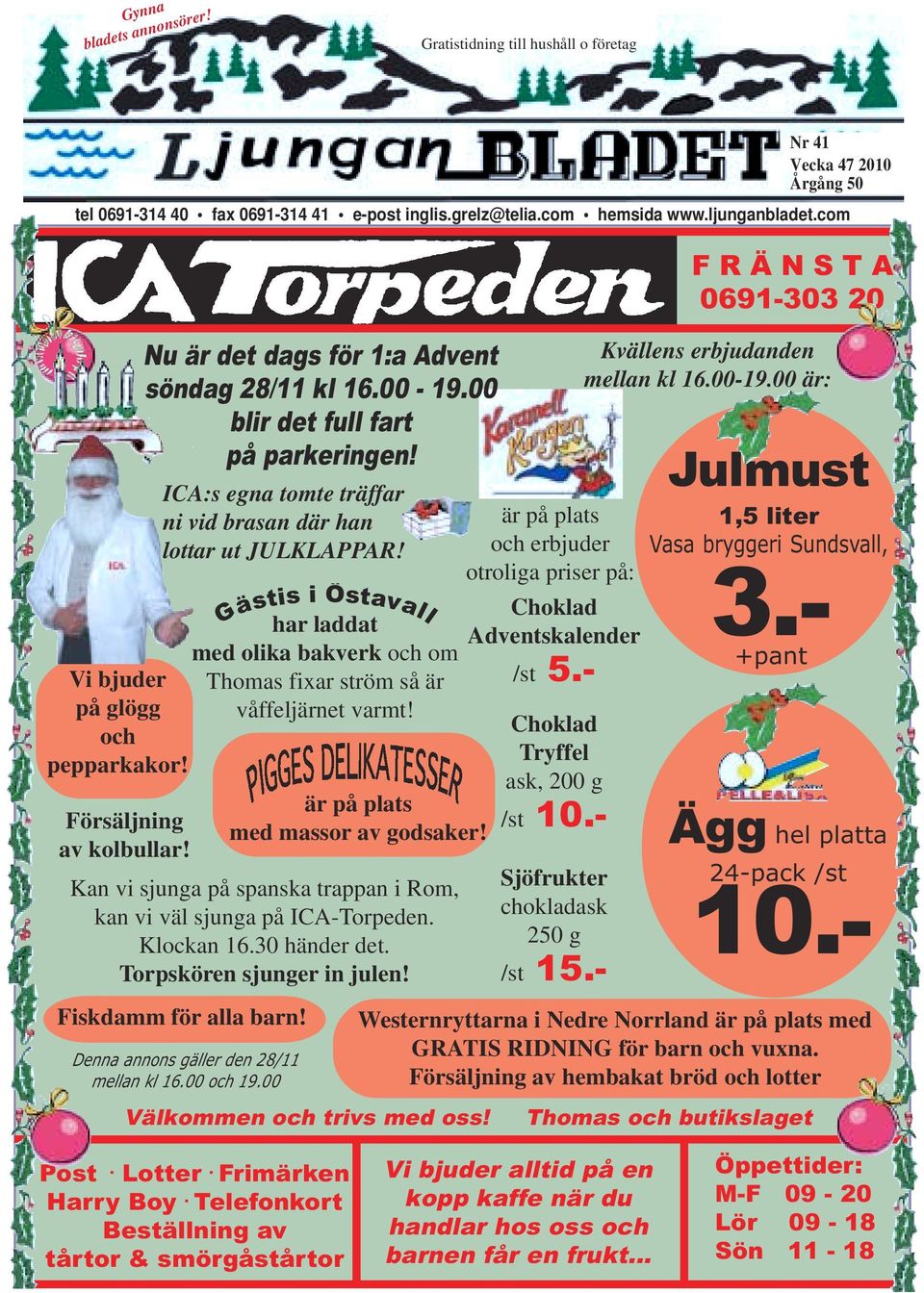ICA:s egna tomte träffar ni vid brasan där han lottar ut JULKLAPPAR! Denna annons gäller den 28/11 mellan kl 16.00 och 19.