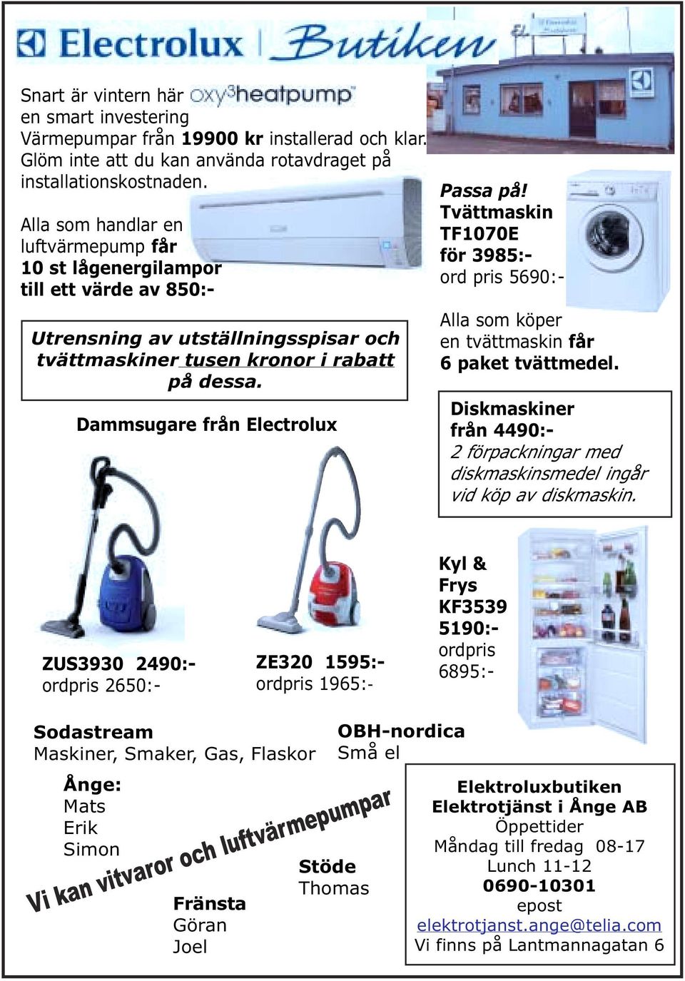 Dammsugare från Electrolux Passa på! Tvättmaskin TF1070E för 3985:- ord pris 5690:- Alla som köper en tvättmaskin får 6 paket tvättmedel.