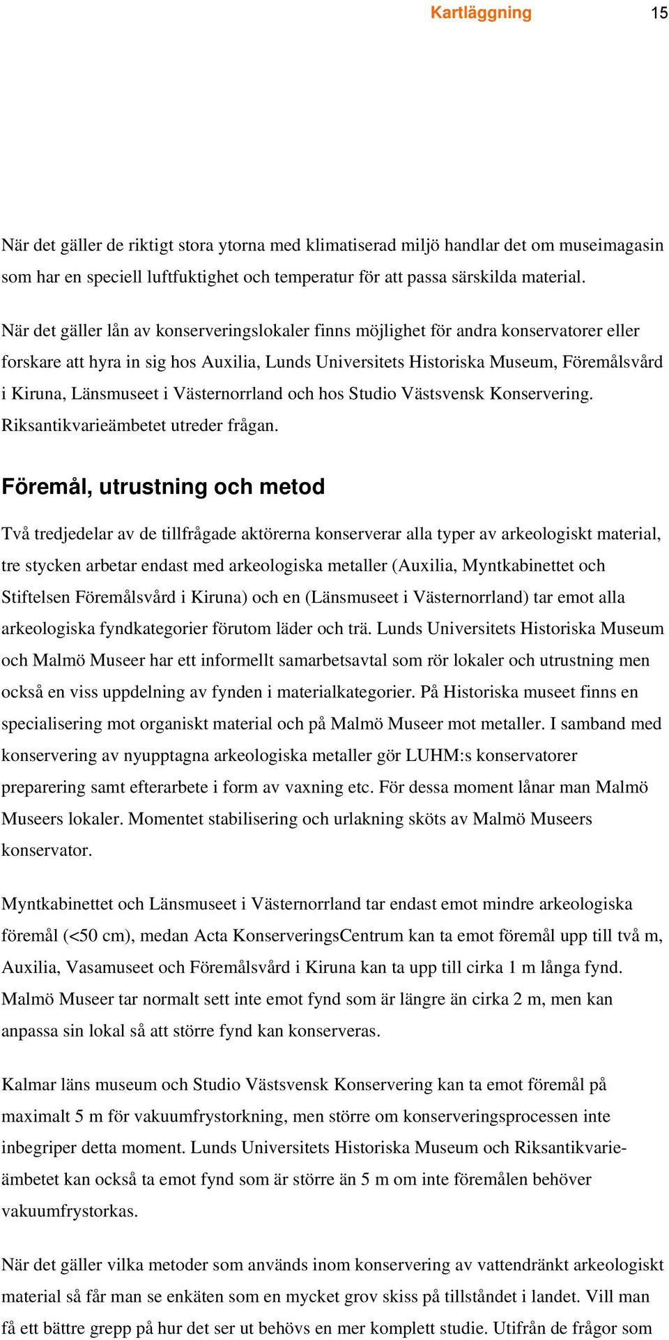 i Västernorrland och hos Studio Västsvensk Konservering. Riksantikvarieämbetet utreder frågan.