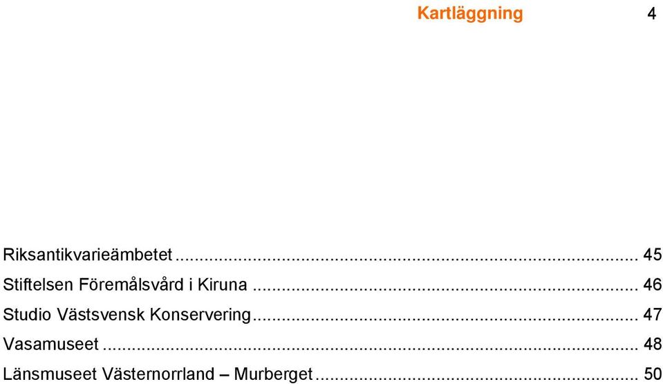 .. 46 Studio Västsvensk Konservering.