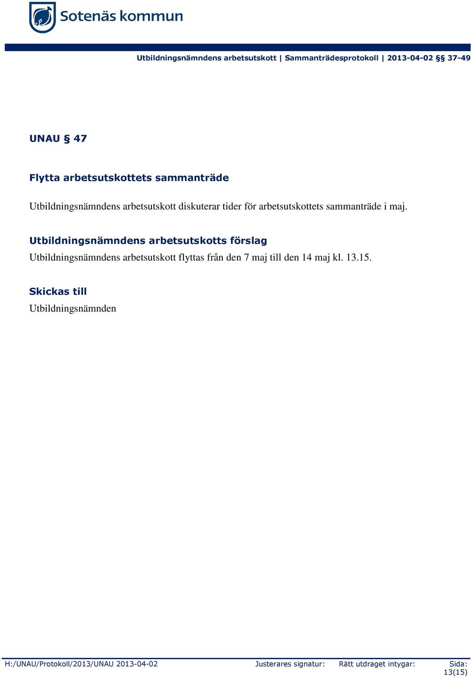 s arbetsutskotts förslag s arbetsutskott flyttas från den 7 maj till den 14