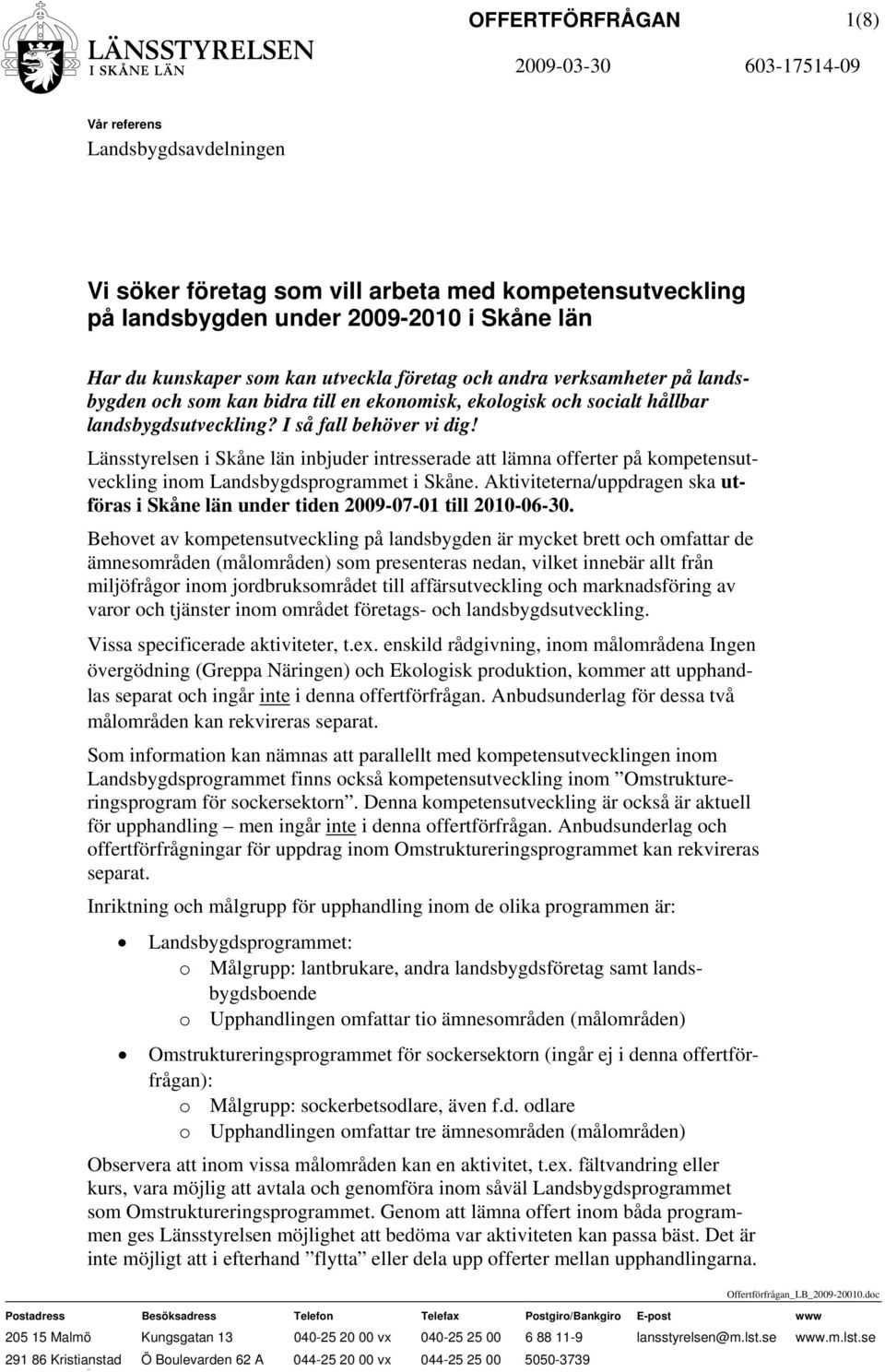 Länsstyrelsen i Skåne län inbjuder intresserade att lämna offerter på kompetensutveckling inom Landsbygdsprogrammet i Skåne.