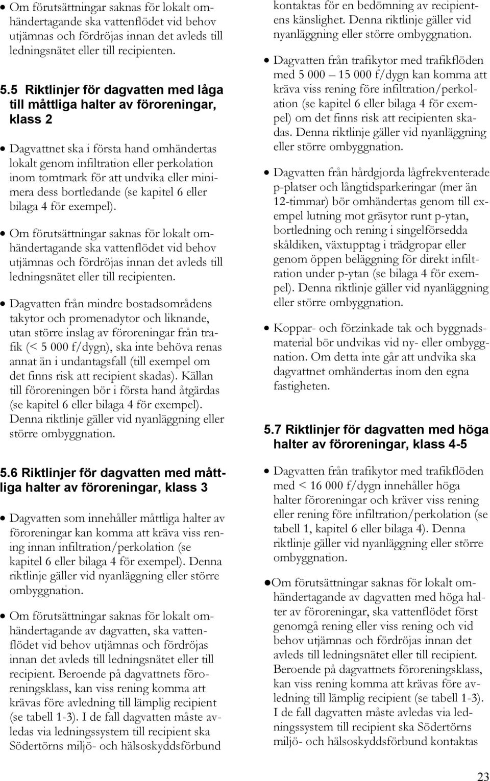 eller minimera dess bortledande (se kapitel 6 eller bilaga 4 för exempel).