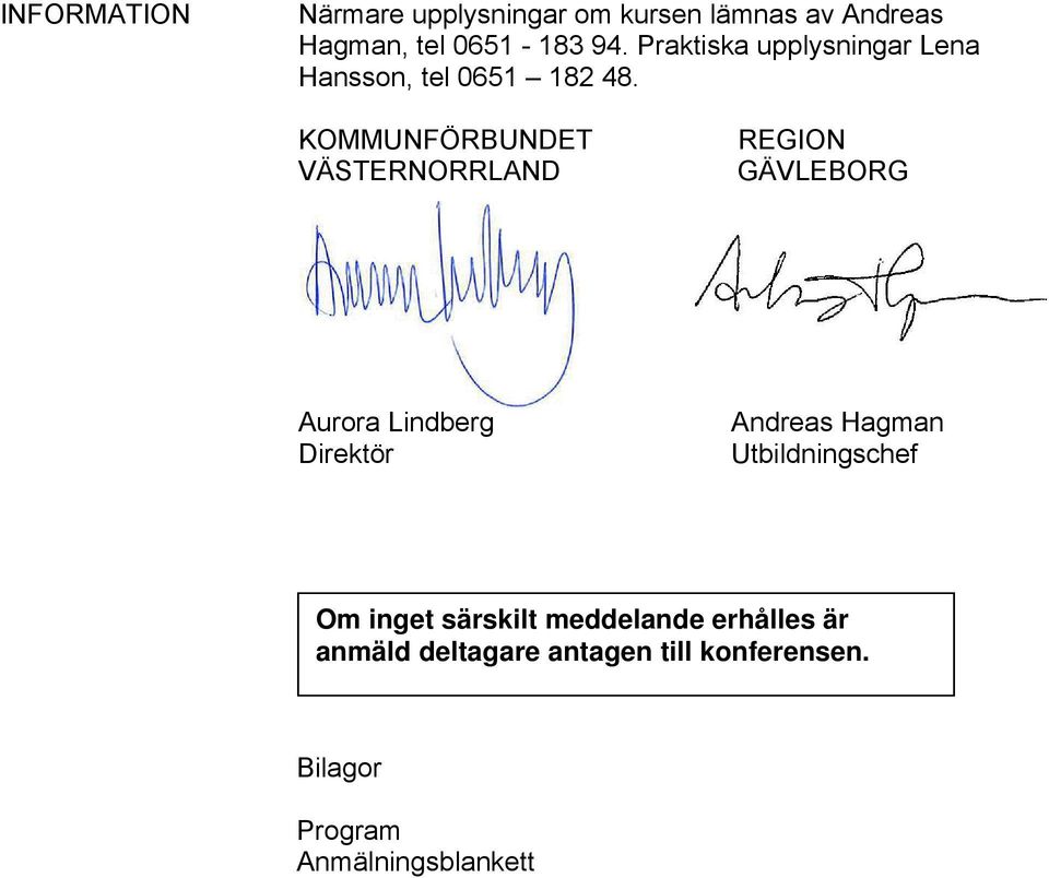 KOMMUNFÖRBUNDET VÄSTERNORRLAND REGION GÄVLEBORG Aurora Lindberg Direktör Andreas Hagman