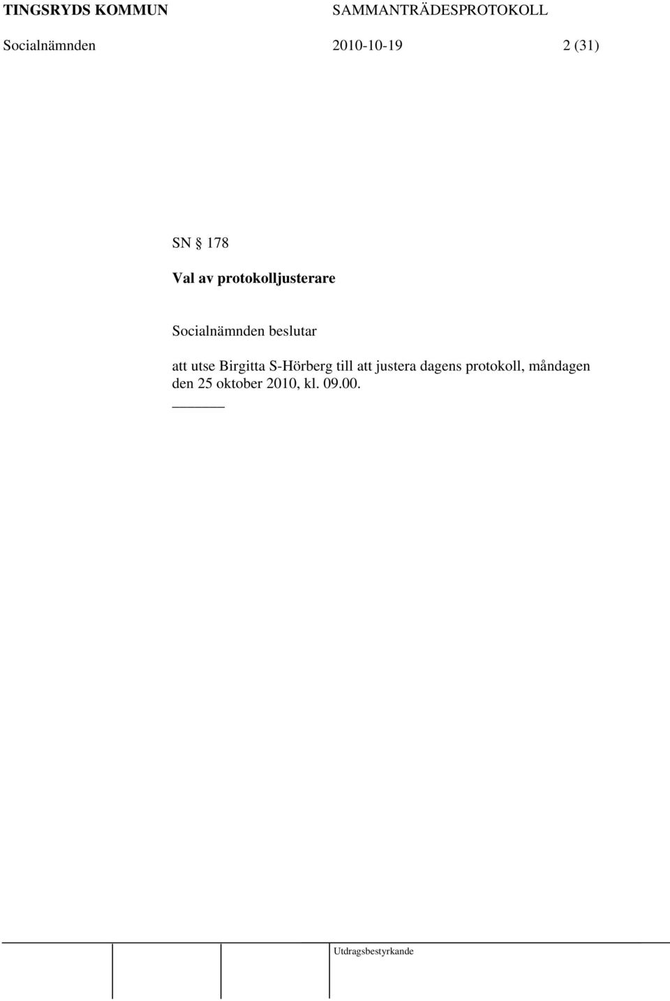 Birgitta S-Hörberg till att justera