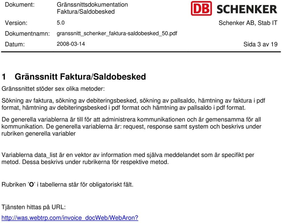 De generella variablerna är till för att administrera kommunikationen och är gemensamma för all kommunikation.