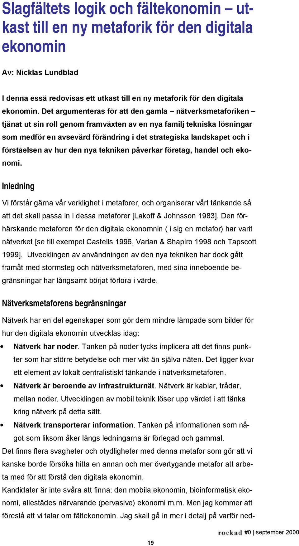 förståelsen av hur den nya tekniken påverkar företag, handel och ekonomi.