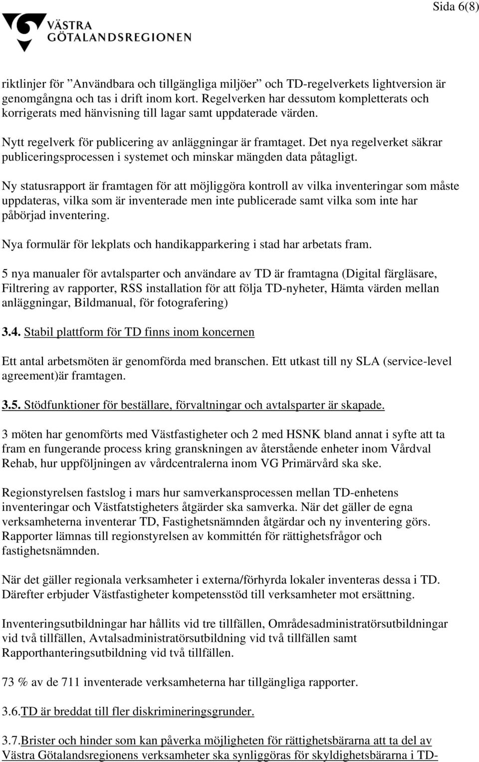 Det nya regelverket säkrar publiceringsprocessen i systemet och minskar mängden data påtagligt.