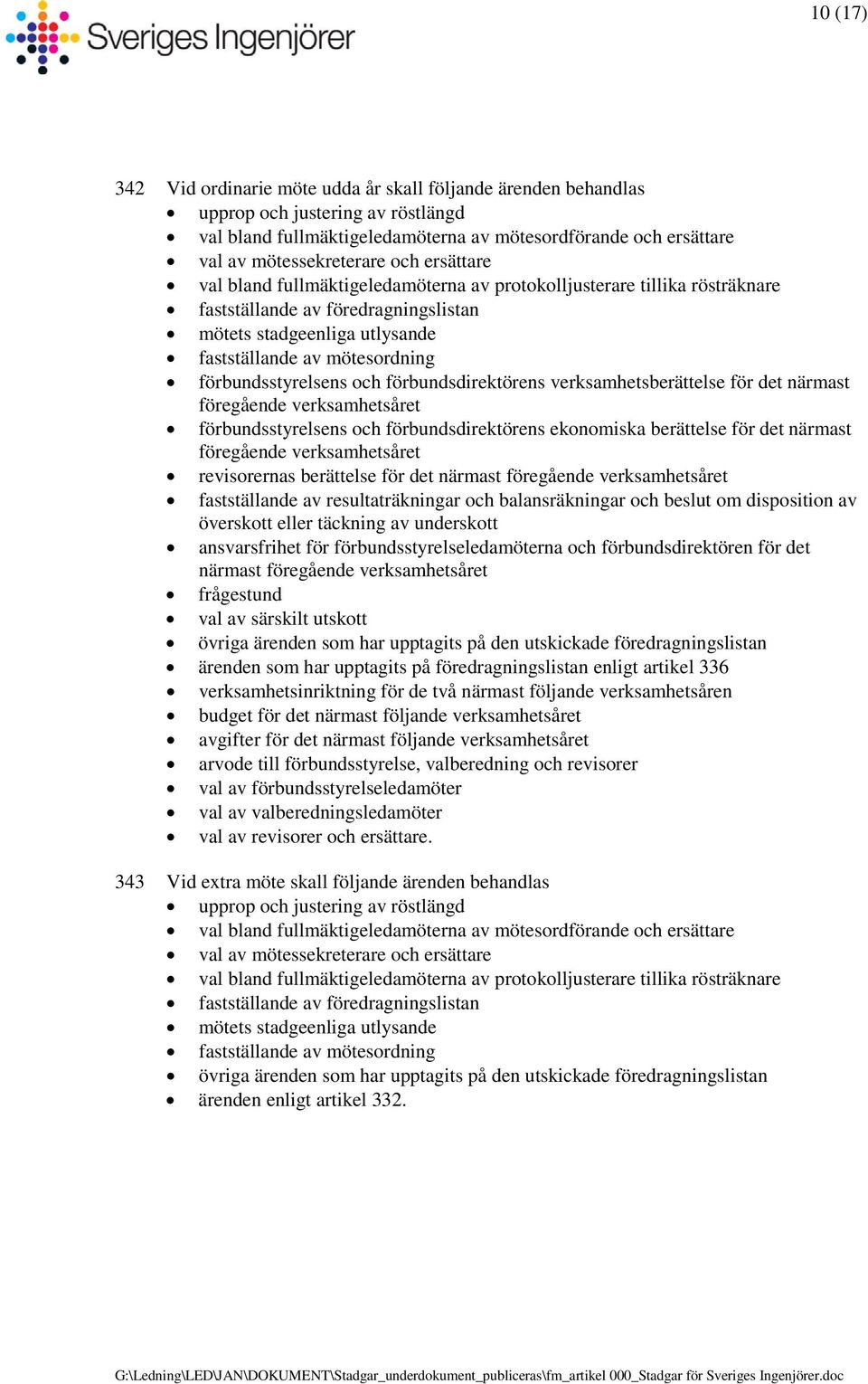förbundsstyrelsens och förbundsdirektörens verksamhetsberättelse för det närmast föregående verksamhetsåret förbundsstyrelsens och förbundsdirektörens ekonomiska berättelse för det närmast föregående