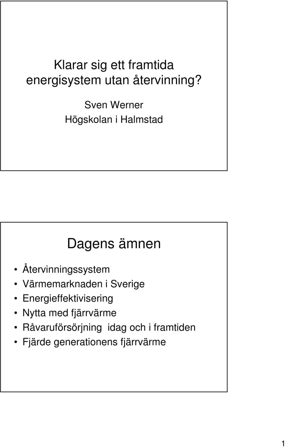 Värmemarknaden i Sverige Energieffektivisering Nytta med