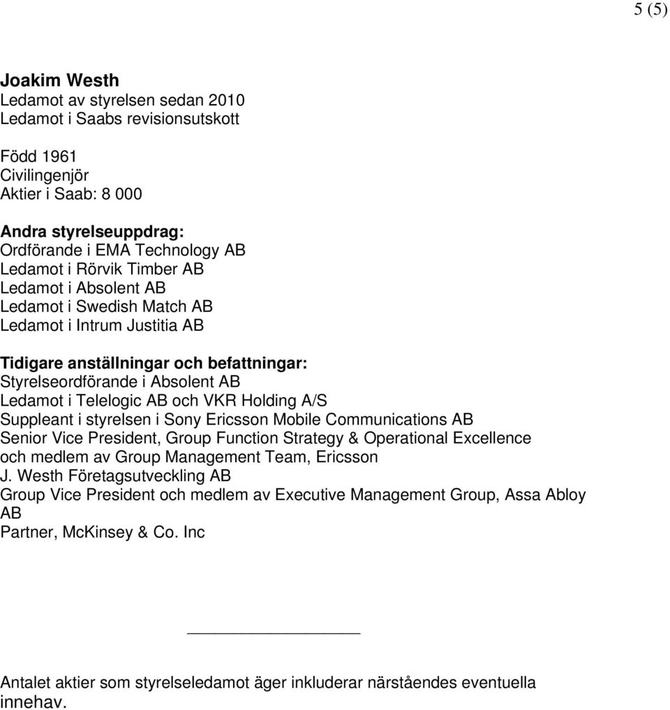 Communications AB Senior Vice President, Group Function Strategy & Operational Excellence och medlem av Group Management Team, Ericsson J.