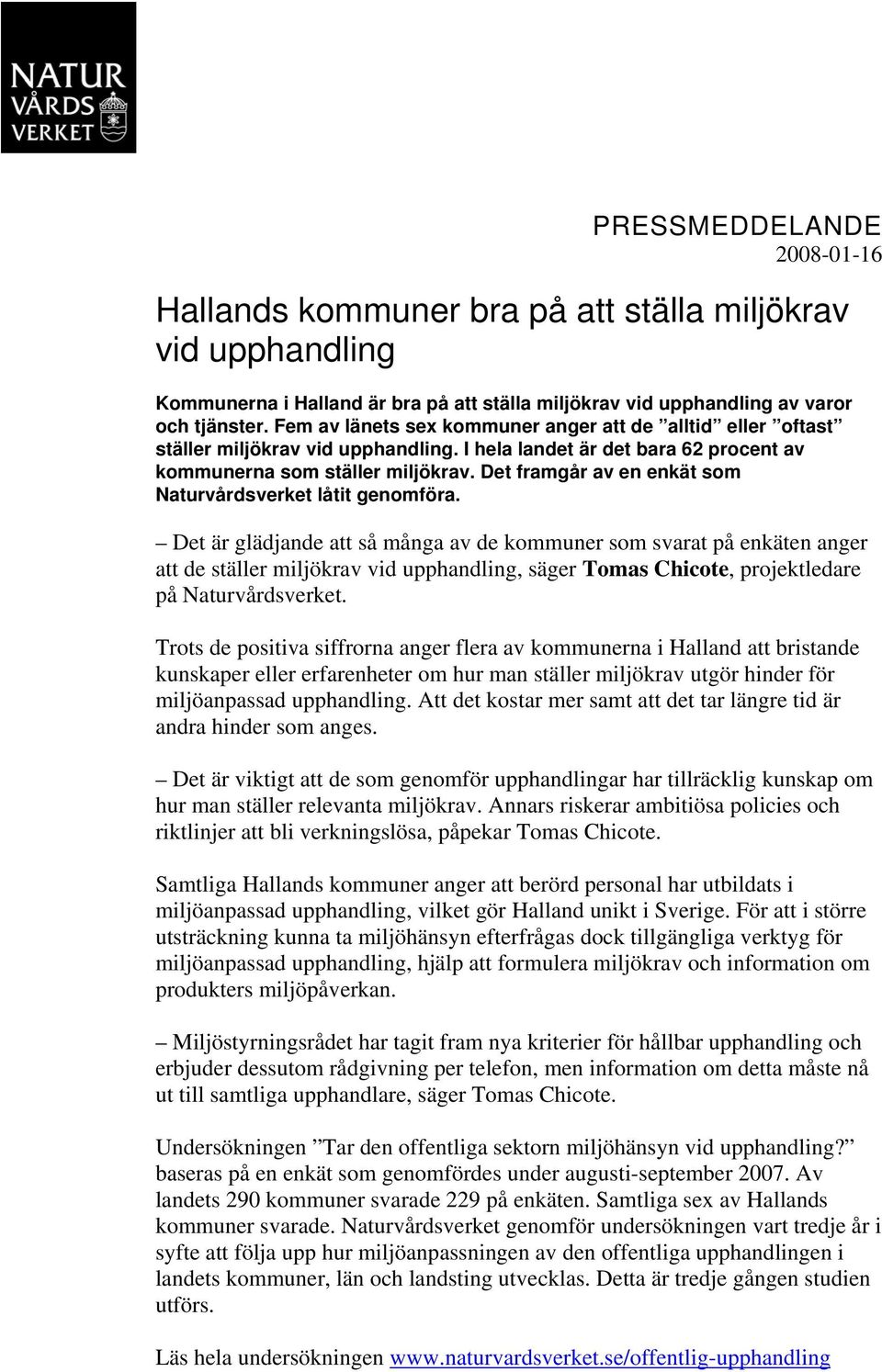 Det framgår av en enkät som Naturvårdsverket låtit genomföra.