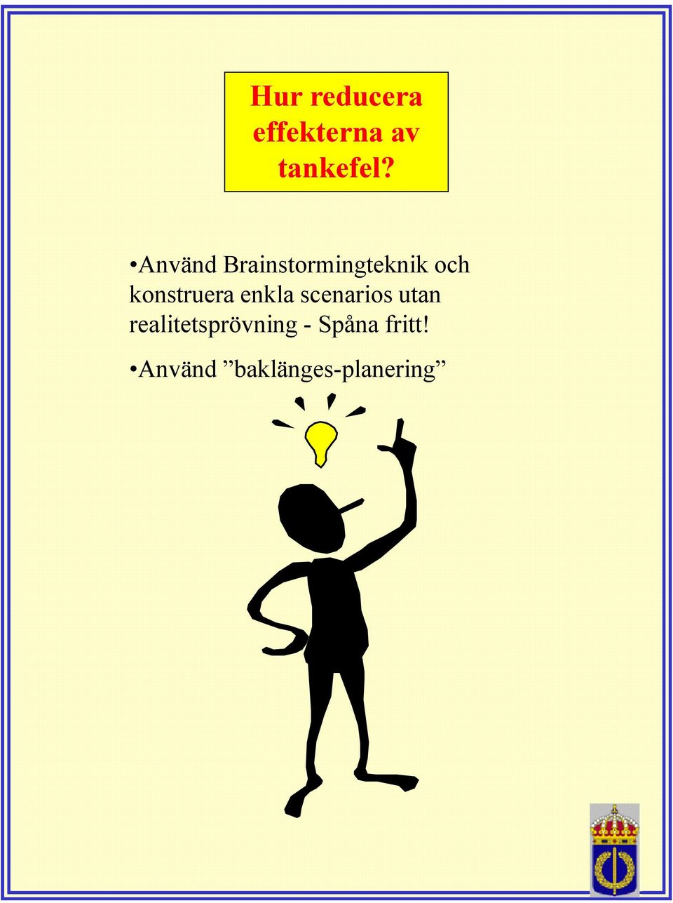 konstruera enkla scenarios utan