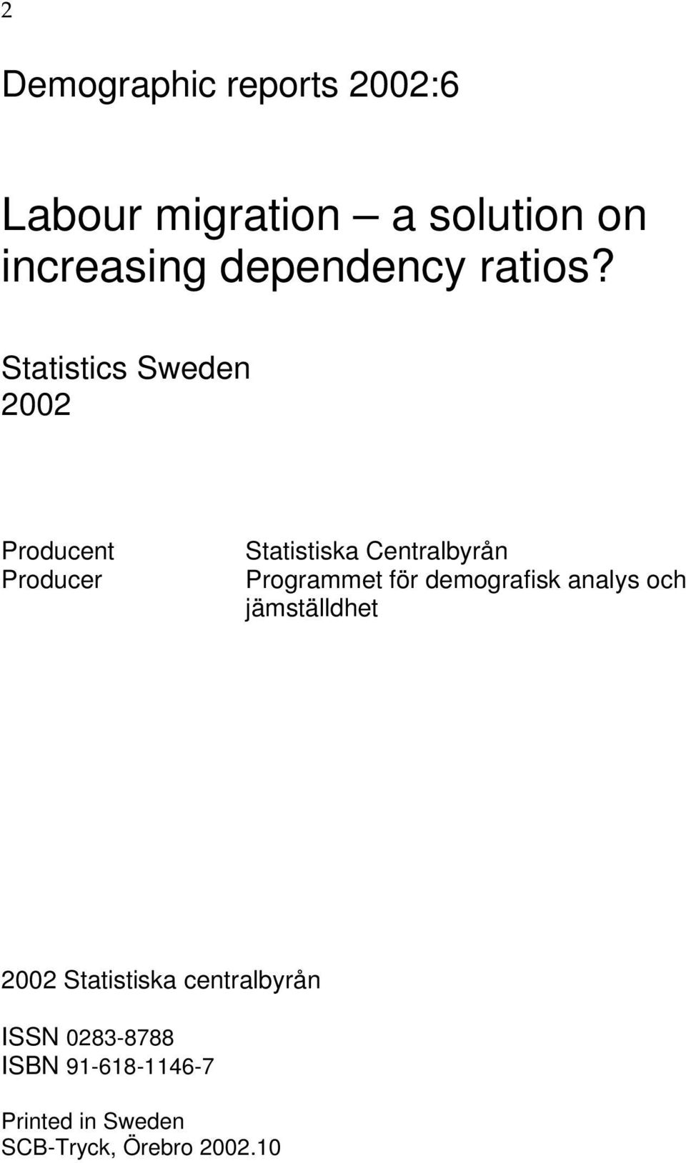Statistics Sweden 2002 Producent Producer Statistiska Centralbyrån Programmet