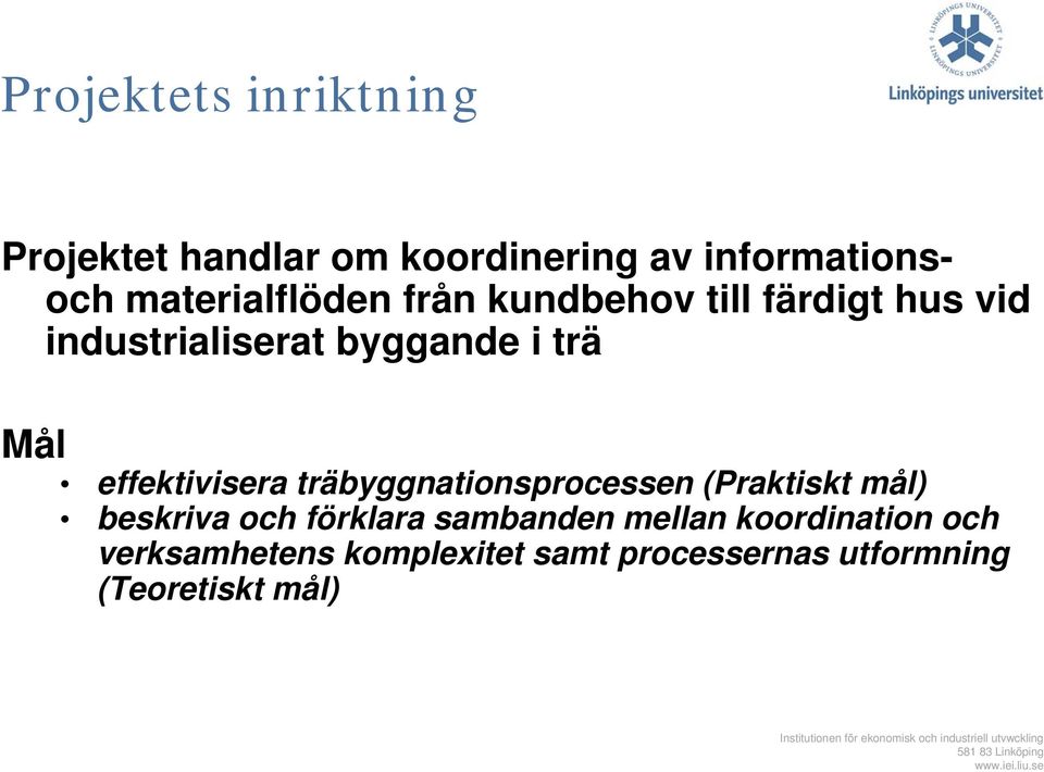 Mål effektivisera träbyggnationsprocessen (Praktiskt mål) beskriva och förklara