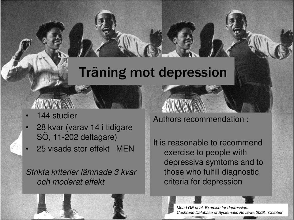 reasonable to recommend exercise to people with depressiva symtoms and to those who fulfill diagnostic