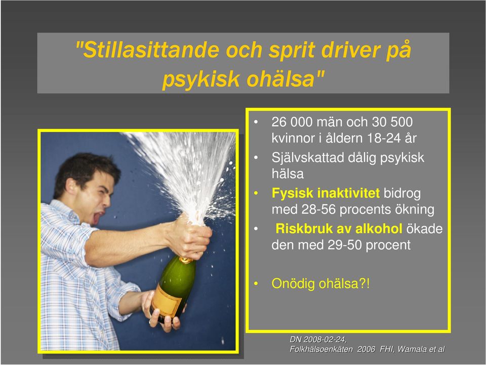 bidrog med 28-56 procents ökning Riskbruk av alkohol ökade den med 29-50