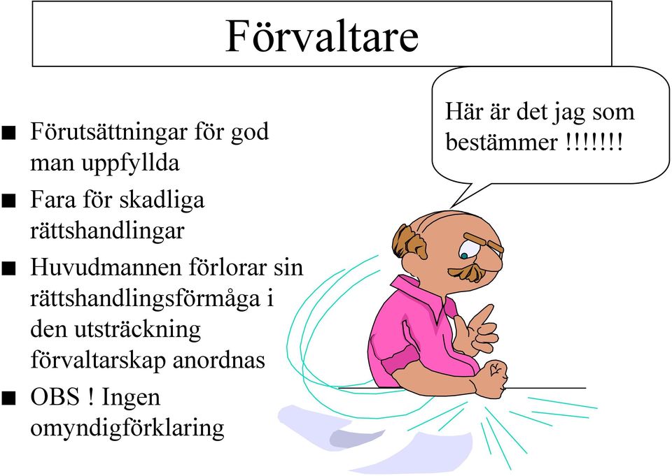 rättshandlingsförmåga i den utsträckning förvaltarskap