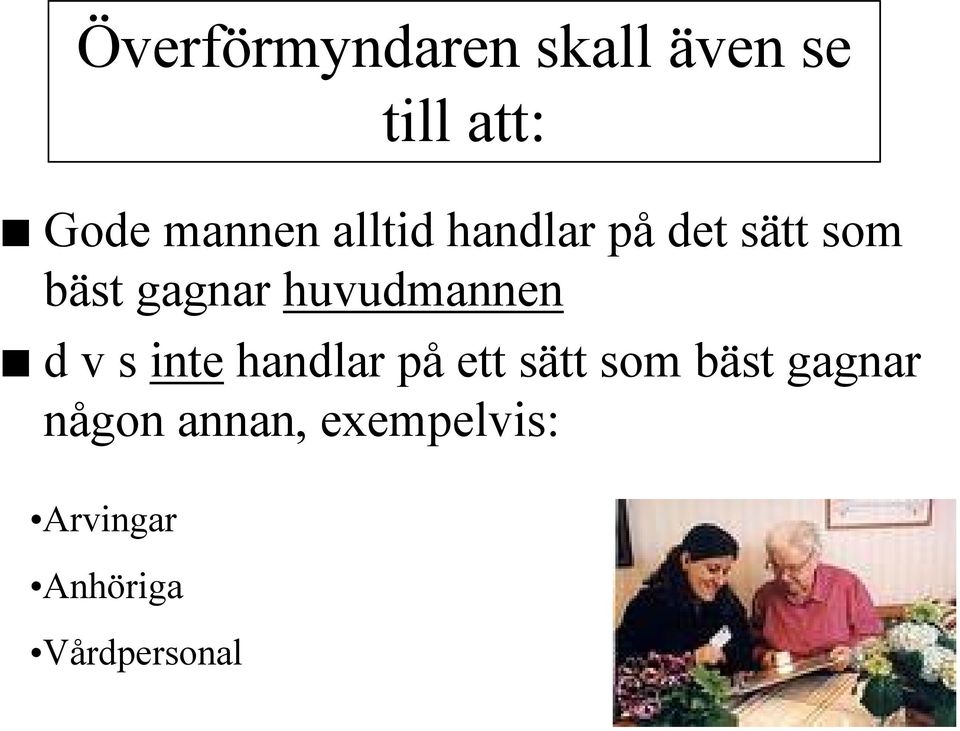 huvudmannen d v s inte handlar på ett sätt som bäst