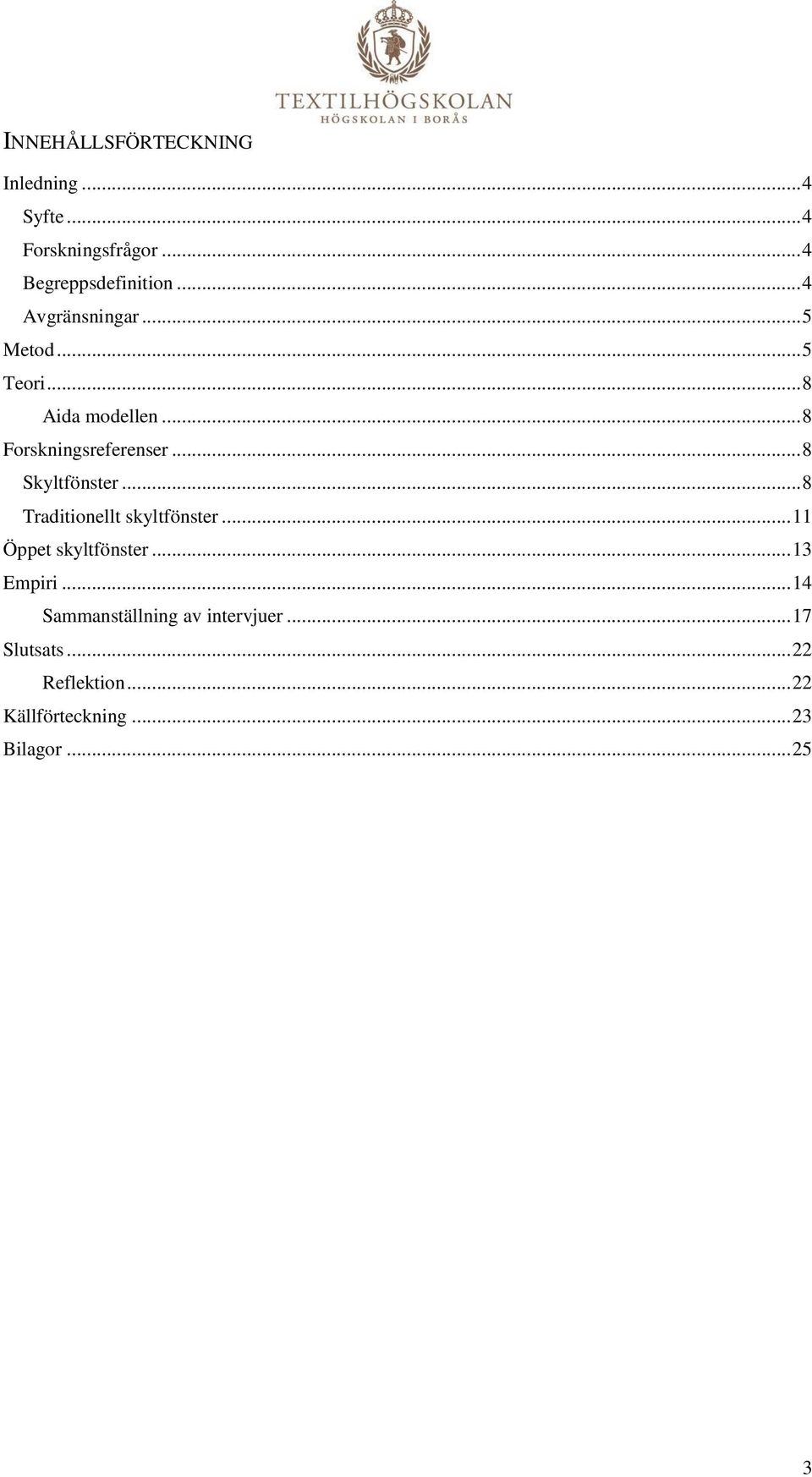 .. 8 Skyltfönster... 8 Traditionellt skyltfönster... 11 Öppet skyltfönster... 13 Empiri.