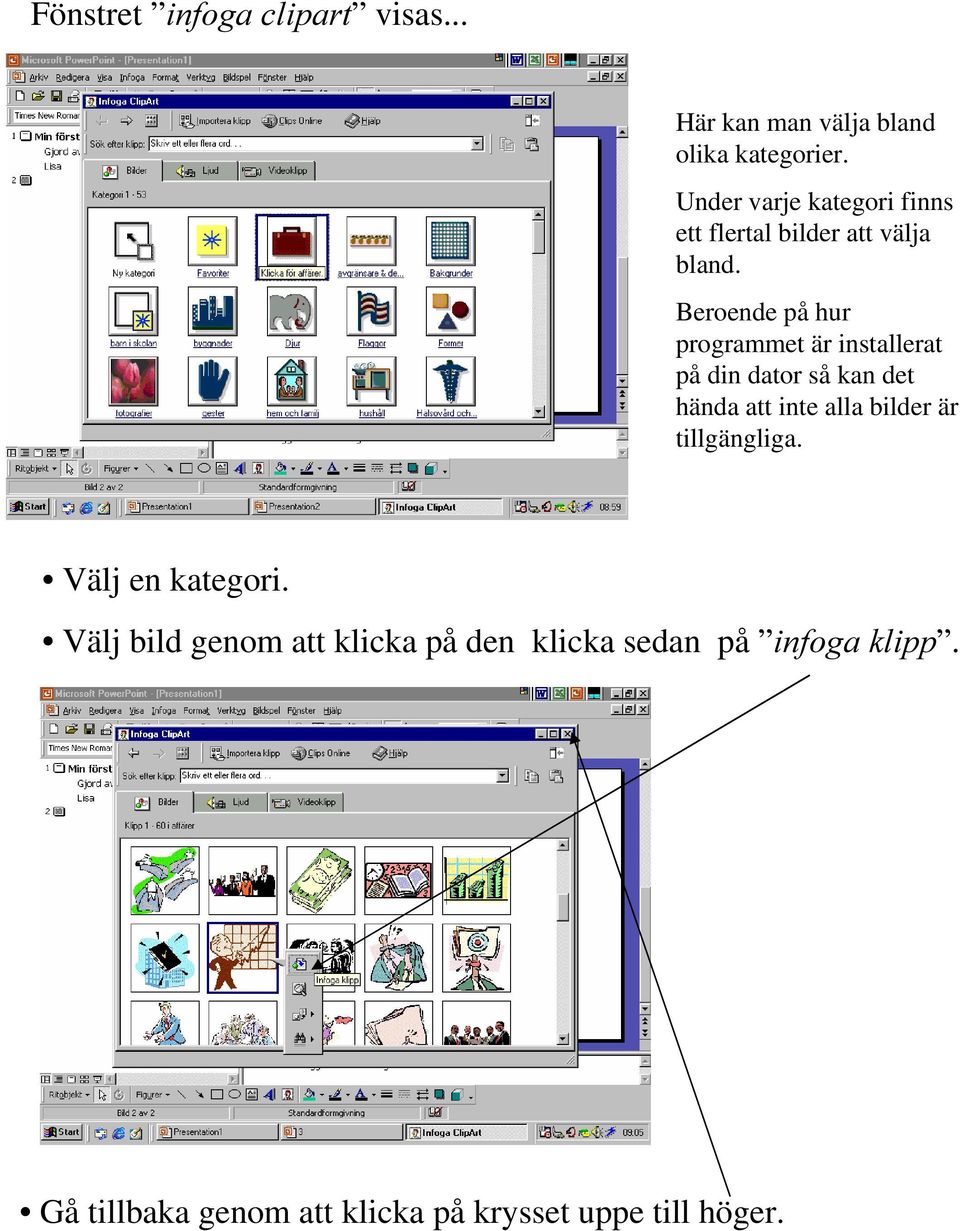 Beroende på hur programmet är installerat på din dator så kan det hända att inte alla bilder är