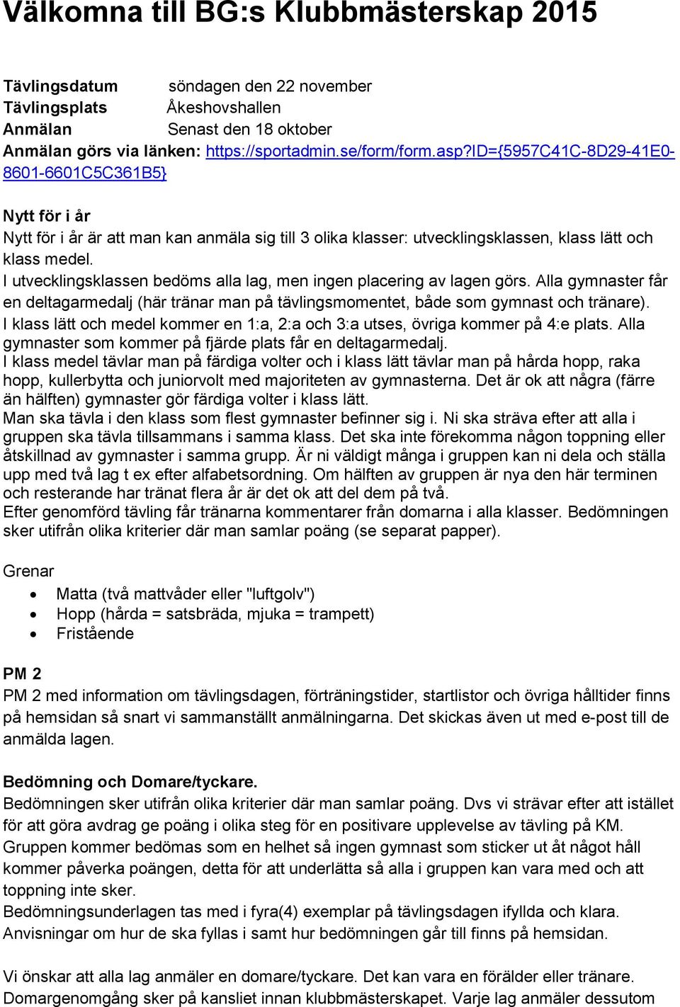 I utvecklingsklassen bedöms alla lag, men ingen placering av lagen görs. Alla gymnaster får en deltagarmedalj (här tränar man på tävlingsmomentet, både som gymnast och tränare).