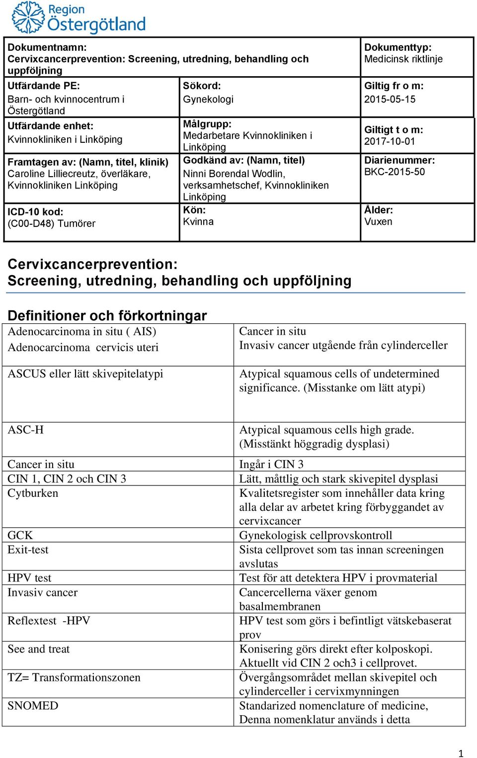 (Misstanke om lätt atypi) ASC-H Atypical squamous cells high grade.