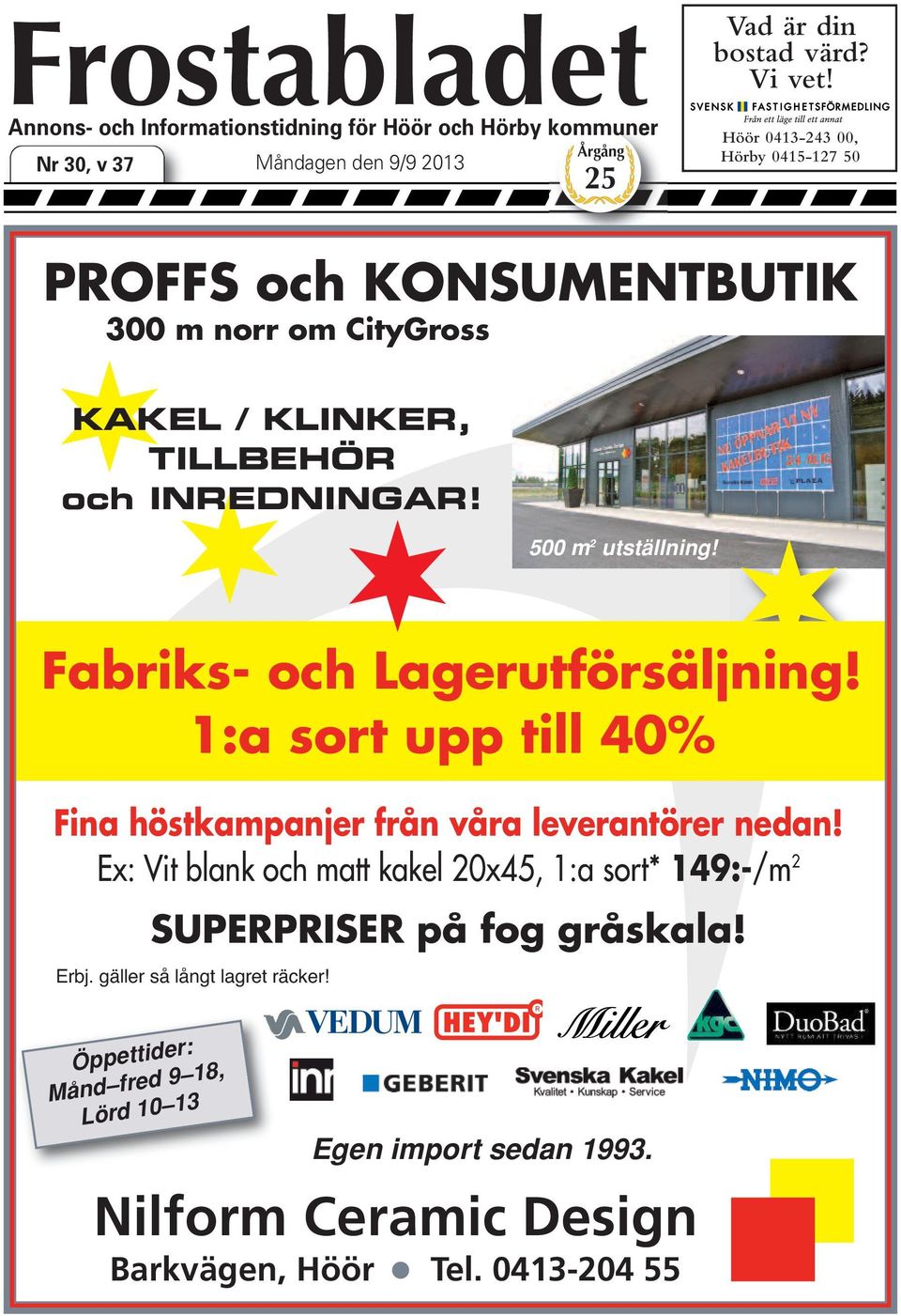 KONSUMENTBUTIK 300 m norr om CityGross KAKEL / KLINKER, TILLBEHÖR och INREDNINGAR! 500 m 2 utställning! Fabriks- och Lagerutförsäljning!