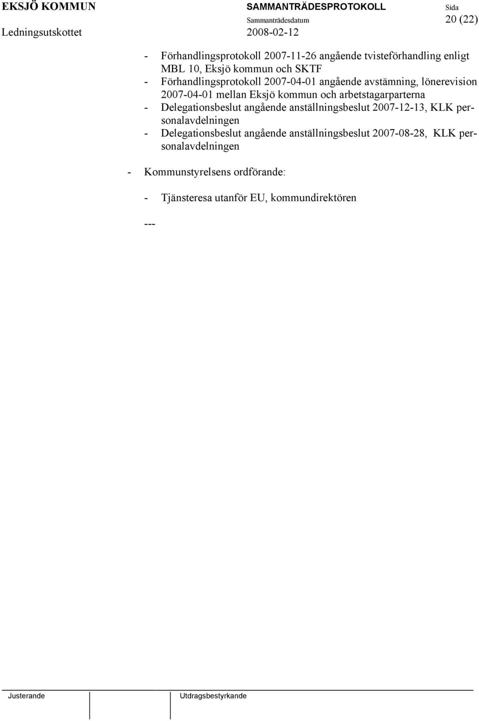 arbetstagarparterna - Delegationsbeslut angående anställningsbeslut 2007-12-13, KLK personalavdelningen -