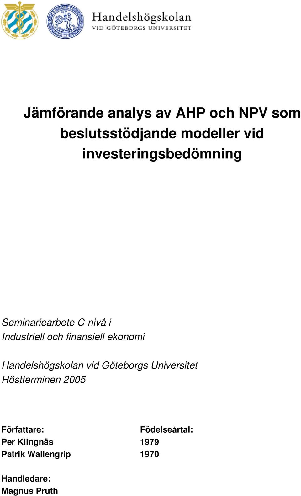 ekonomi Handelshögskolan vid Göteborgs Universitet Höstterminen 2005