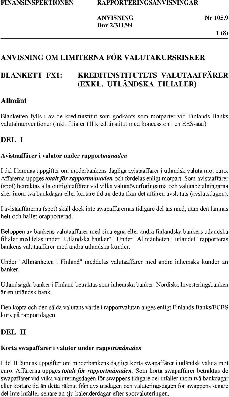 filialer till kreditinstitut med koncession i en EES-stat).