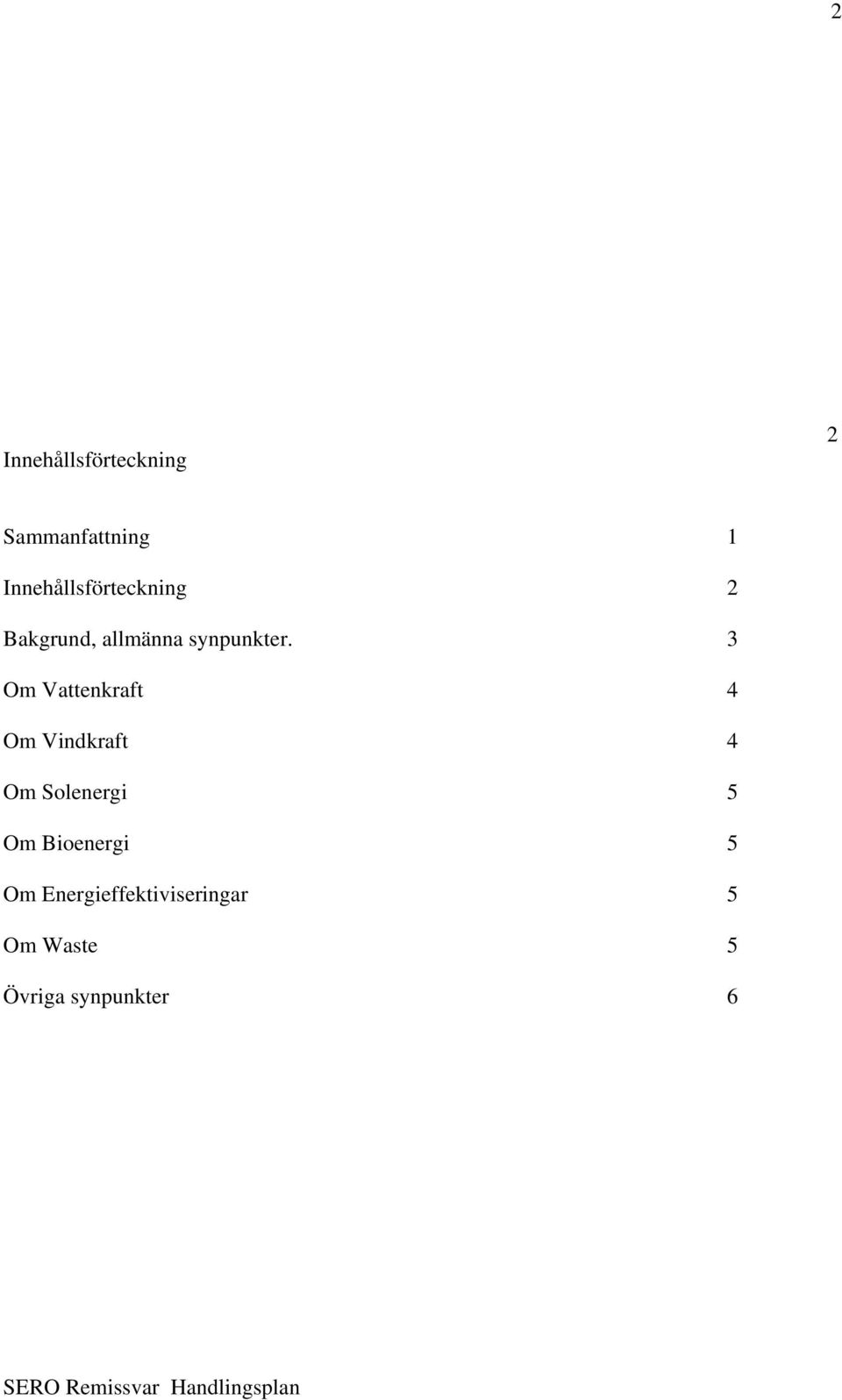 3 Om Vattenkraft 4 Om Vindkraft 4 Om Solenergi 5 Om
