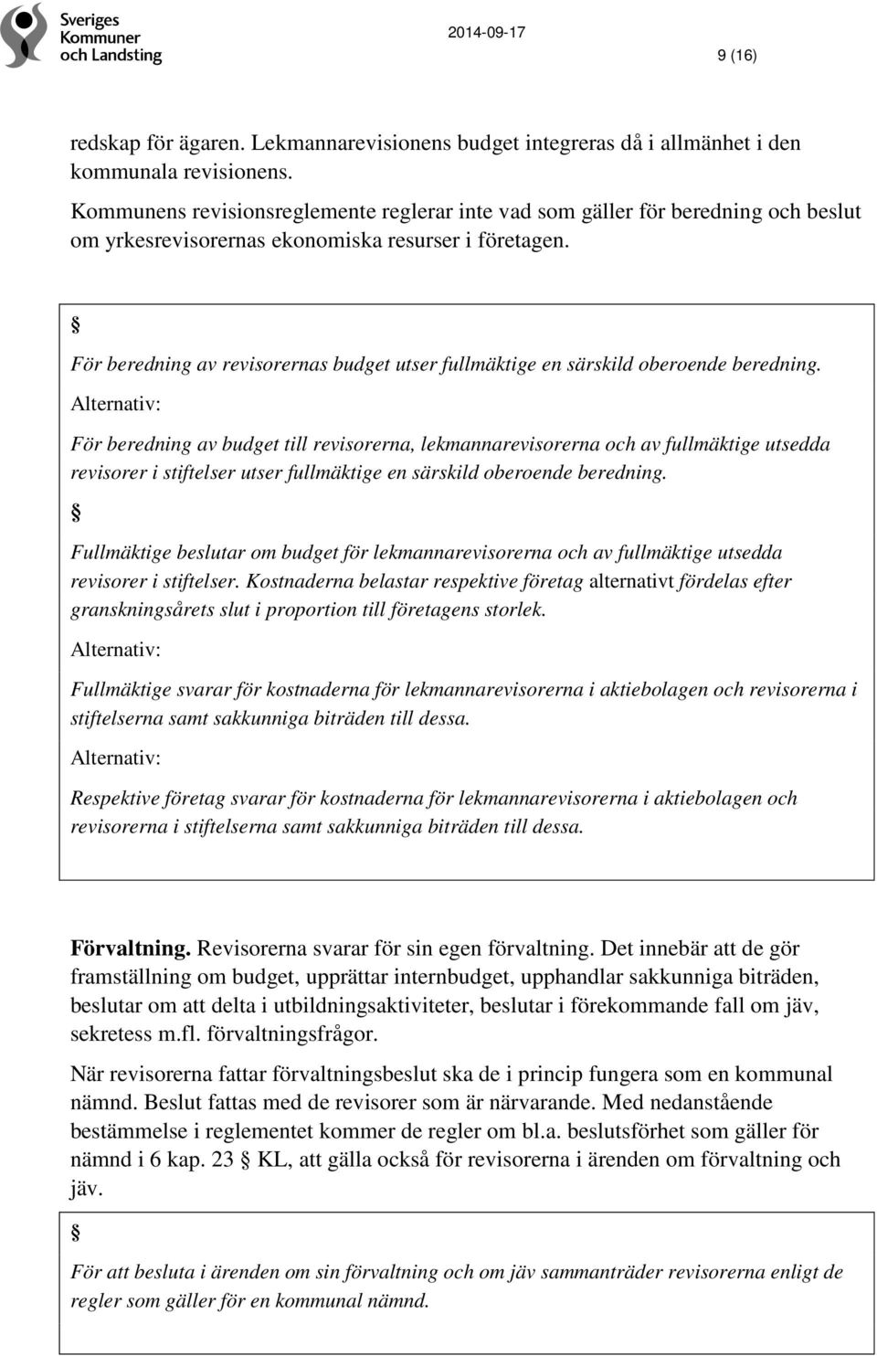 För beredning av revisorernas budget utser fullmäktige en särskild oberoende beredning.